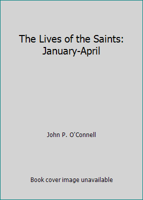 The Lives of the Saints: January-April B000GBX16S Book Cover