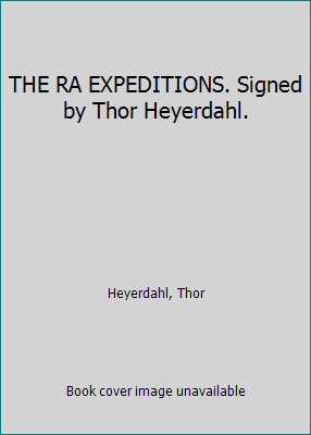 THE RA EXPEDITIONS. Signed by Thor Heyerdahl. B004IMONWW Book Cover