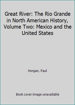 Great River: The Rio Grande in North American H... 1597400637 Book Cover