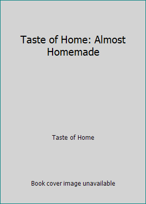 Taste of Home: Almost Homemade 089821985X Book Cover