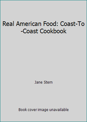 Real American Food: Coast-To-Coast Cookbook B000IXP9D2 Book Cover