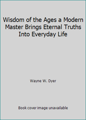 Wisdom of the Ages a Modern Master Brings Etern... B000XS447O Book Cover