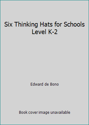 Six Thinking Hats for Schools Level K-2 1563120968 Book Cover