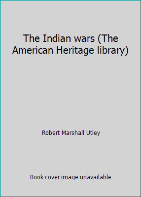 The Indian wars (The American Heritage library) 0828104832 Book Cover