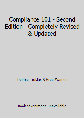 Compliance 101 - Second Edition - Completely Re... 0977843009 Book Cover