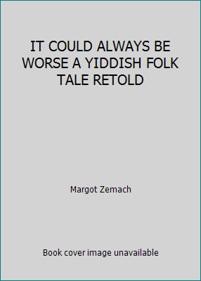 IT COULD ALWAYS BE WORSE A YIDDISH FOLK TALE RE... B001TQUGIU Book Cover