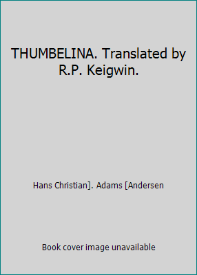 THUMBELINA. Translated by R.P. Keigwin. B001NIHYFW Book Cover