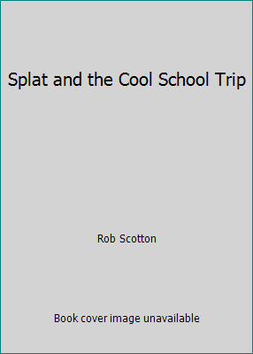 Splat and the Cool School Trip 0545802865 Book Cover