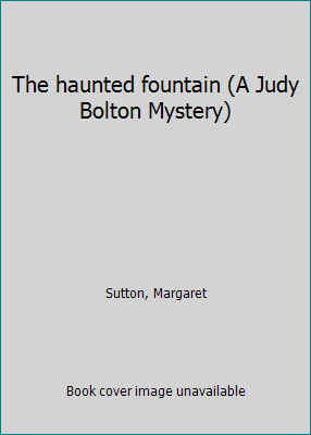 The haunted fountain (A Judy Bolton Mystery) B0007G44H2 Book Cover