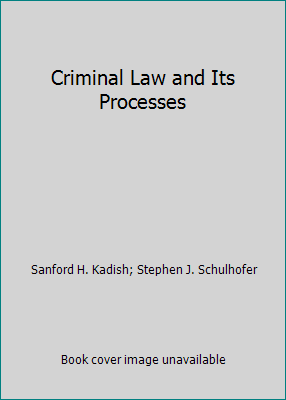 Criminal Law and Its Processes 0316478148 Book Cover