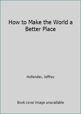 How to Make the World a Better Place B0026PVJ70 Book Cover