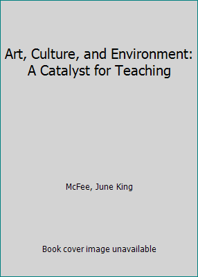 Art, Culture, and Environment: A Catalyst for T... 0534004725 Book Cover