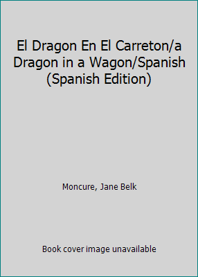 El Dragon En El Carreton/a Dragon in a Wagon/Sp... B00CF6INN8 Book Cover