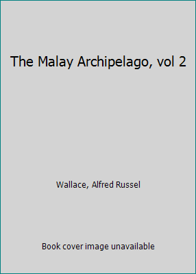 The Malay Archipelago, vol 2 1533438080 Book Cover