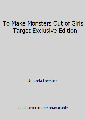 To Make Monsters Out of Girls - Target Exclusiv... 1449497373 Book Cover