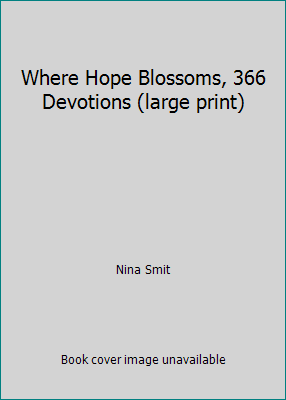 Where Hope Blossoms, 366 Devotions (large print) 1432103504 Book Cover