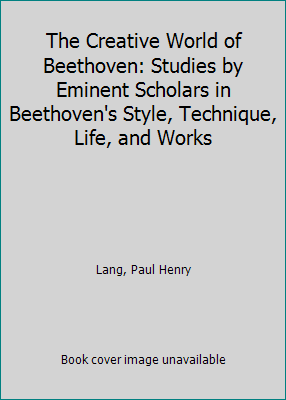 The Creative World of Beethoven: Studies by Emi... 0393021580 Book Cover