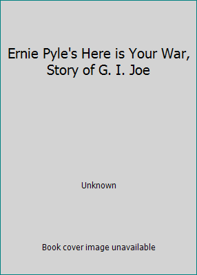 Ernie Pyle's Here is Your War, Story of G. I. Joe B00132ABL2 Book Cover