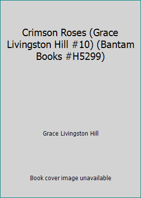 Crimson Roses (Grace Livingston Hill #10) (Bant... B0014D80WC Book Cover