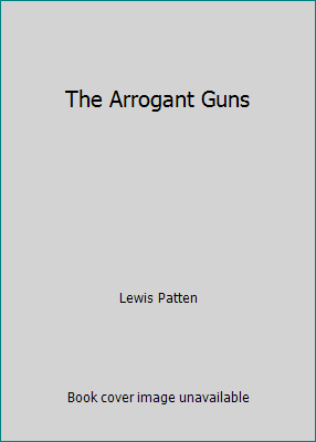 The Arrogant Guns B000HZEYAK Book Cover