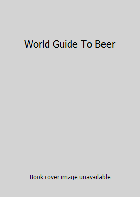 World Guide To Beer 090628614X Book Cover