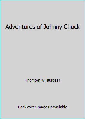 Adventures of Johnny Chuck 1559029374 Book Cover