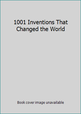 1001 Inventions That Changed the World 1438089120 Book Cover