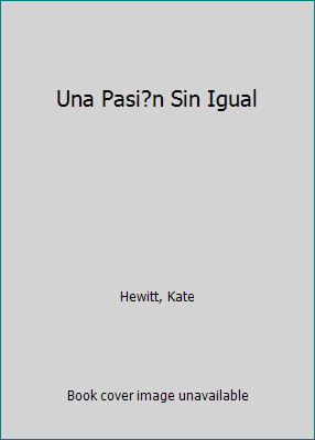 Una Pasi?n Sin Igual [Spanish] 1335758372 Book Cover