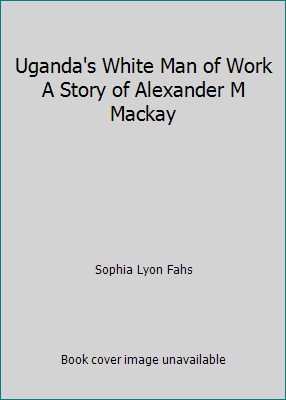 Uganda's White Man of Work A Story of Alexander... B000LE5Y3S Book Cover