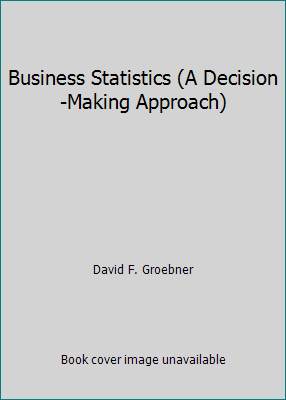 Business Statistics (A Decision-Making Approach) 0536771618 Book Cover