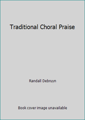 Traditional Choral Praise B000L9BD74 Book Cover