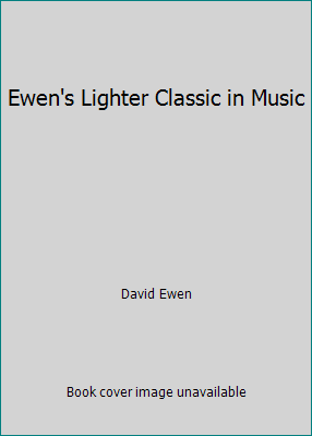 Ewen's Lighter Classic in Music B0041114X6 Book Cover