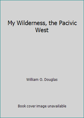 My Wilderness, the Pacivic West B009NFIJ2O Book Cover