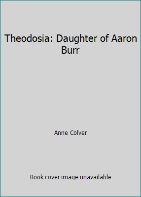 Theodosia: Daughter of Aaron Burr B000S8HR9Q Book Cover