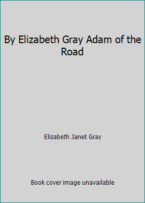 By Elizabeth Gray Adam of the Road B00N4JBCEM Book Cover