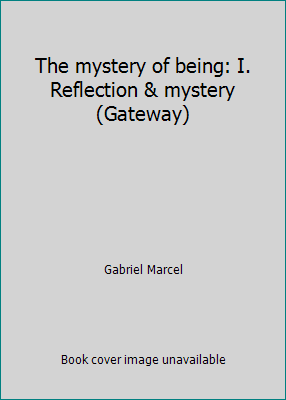 The mystery of being: I. Reflection & mystery (... B0083BI7CQ Book Cover