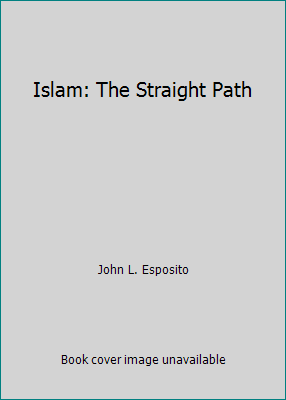 Islam: The Straight Path 0195043987 Book Cover