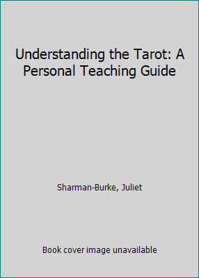 Understanding the Tarot: A Personal Teaching Guide 157281120X Book Cover