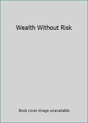 Wealth Without Risk B00579TTDI Book Cover
