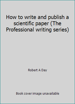 How to write and publish a scientific paper (Th... 0894950215 Book Cover
