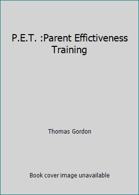 P.E.T. :Parent Effictiveness Training B0027OSO32 Book Cover