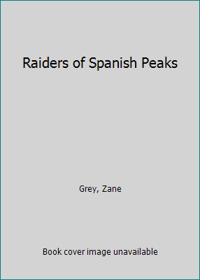 Raiders of Spanish Peaks B000KT8YEU Book Cover