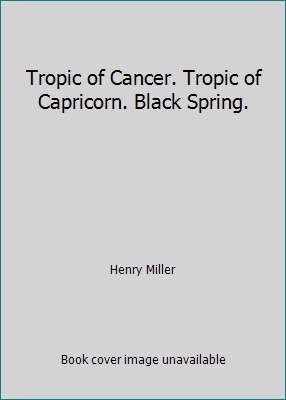 Tropic of Cancer. Tropic of Capricorn. Black Sp... B000I336R8 Book Cover