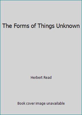 The Forms of Things Unknown B001MUPIGI Book Cover