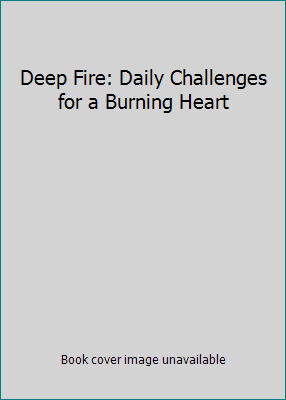 Deep Fire: Daily Challenges for a Burning Heart 0942889207 Book Cover