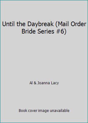 Until the Daybreak (Mail Order Bride Series #6) 0739415689 Book Cover