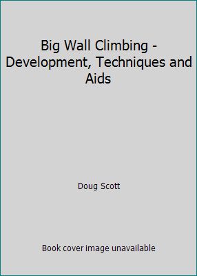 Big Wall Climbing - Development, Techniques and... 0718251407 Book Cover