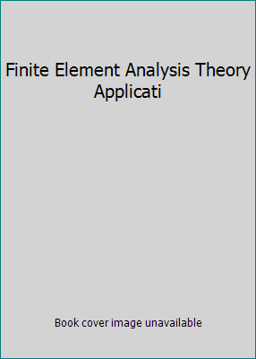 Finite Element Analysis Theory Applicati 0131918575 Book Cover