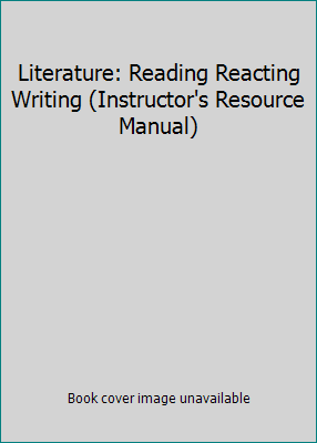 Literature: Reading Reacting Writing (Instructo... 1413022863 Book Cover