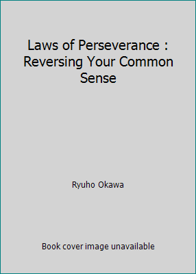 Laws of Perseverance : Reversing Your Common Sense 1937673561 Book Cover